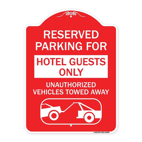 Reserved Parking for Hotel Guests Unauthorized Vehicles Towed Away Alum, 18" x 24", RW-1824-23098